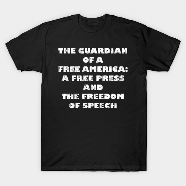The Guardian Of A Free America: A Free Press And The Freedom Of Speech T-Shirt by FancyTeeDesigns